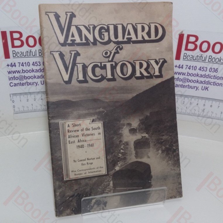 Vanguard of Victory: A Short Review of the South African Victories in East Africa, 1940-1941