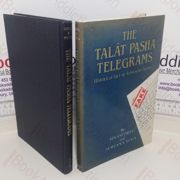 The Talat Pasha Telegrams: Historical Fact or Armenian Fiction