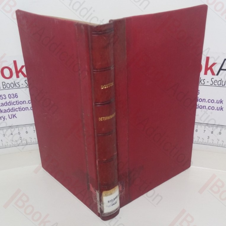 Éléments de la Théorie des Déterminants avec Application à l’Algèbre, la Trigonométrie et la Géométrie Analitique dans le Plan et dans l’Espace, à l’Usage des Classes de Mathématiques Spéciales.