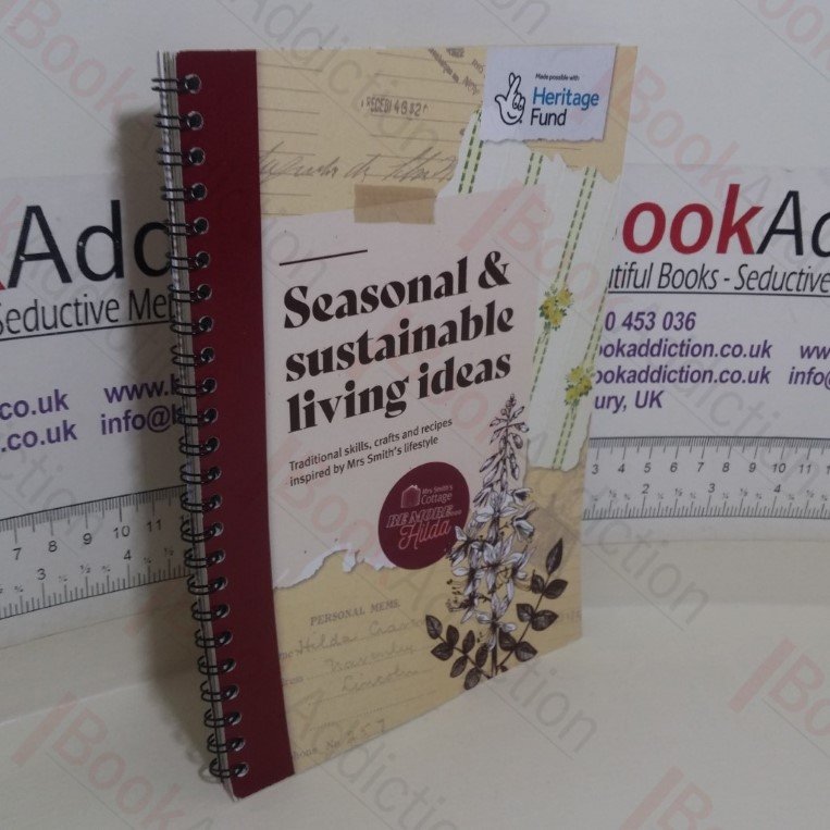 Seasonable and Sustainable Living Ideas: Traditional Skills, Crafts and Recipes Inspired by Mrs Smith’s Lifestyle