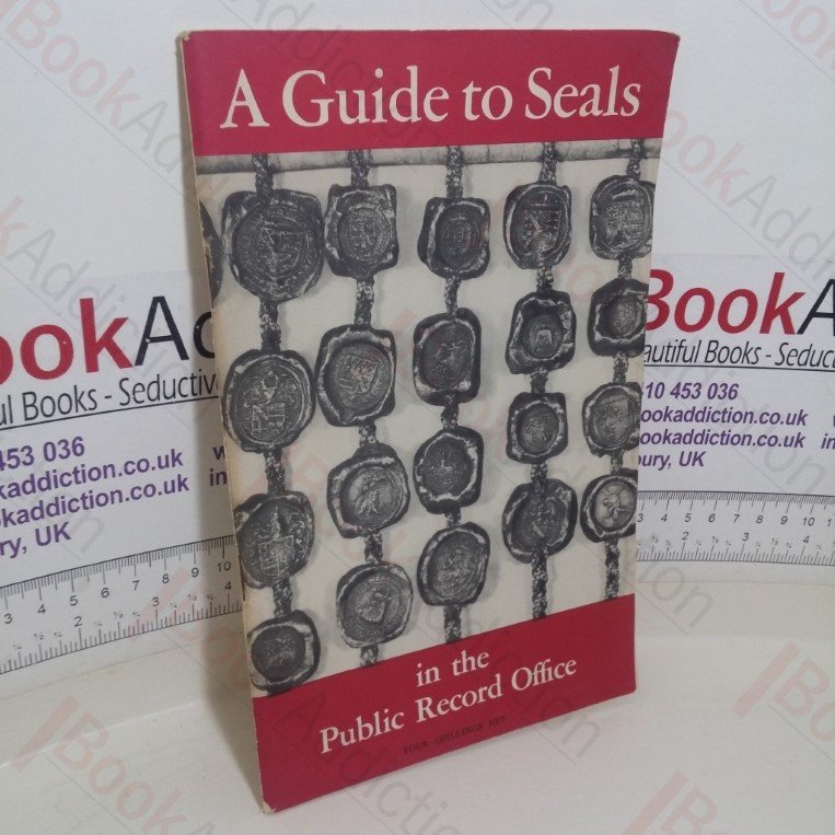 A Guide to Seals in the Public Record Office