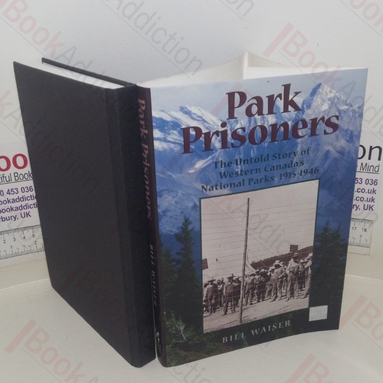 Park Prisoners: The Untold Story of Western Canada’s National Parks, 1915-1946