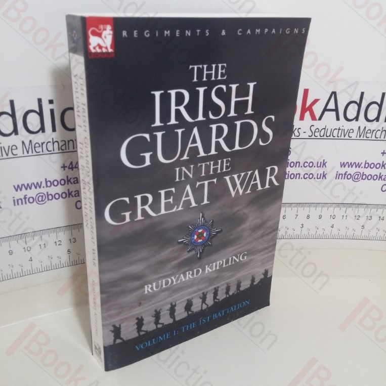 The Irish Guards in the Great War (Volume 1; The First Battalion)
