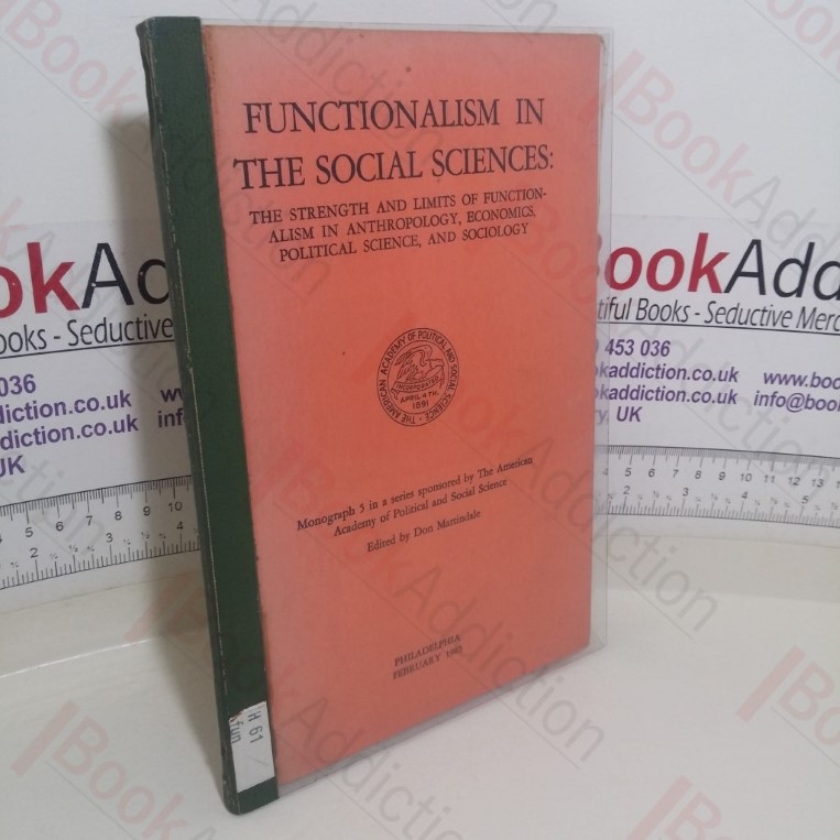 Functionalism in the Social Sciences: The Strength and Limits of Functionalism in Anthropology, Economics, Political Science, and Sociology (The American Academy of Political and Social Science Monograph series, No. 5)