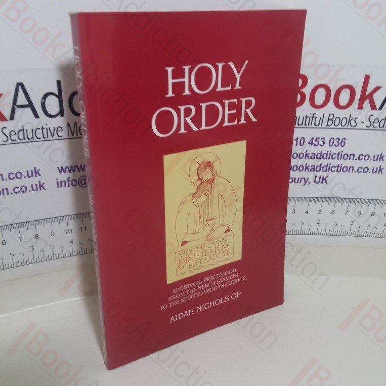 Holy Order: Apostolic Ministry from the New Testament to the Second Vatican Council