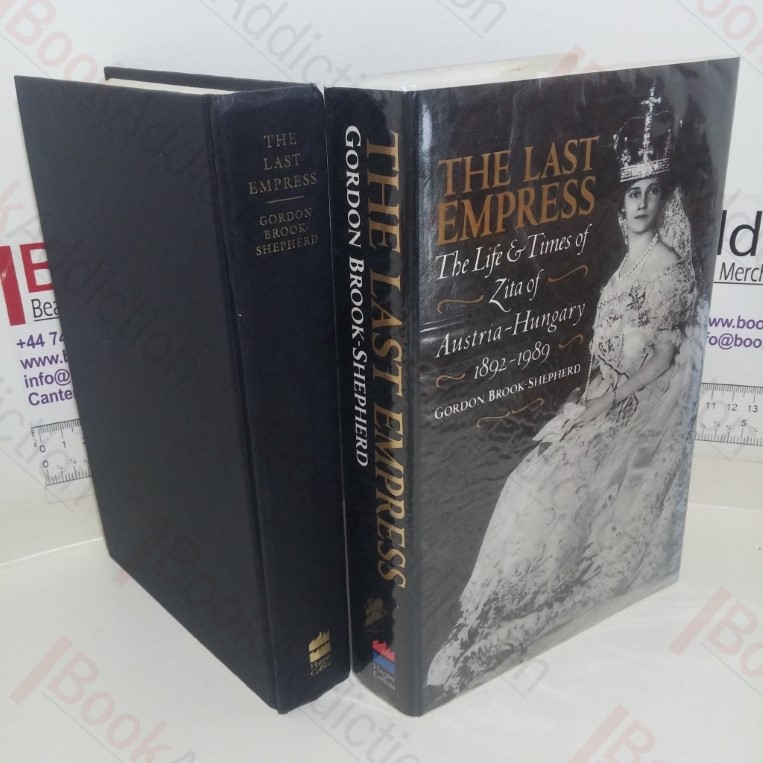 The Last Empress: The Life and Times of Zita of Austria-Hungary, 1892-1989