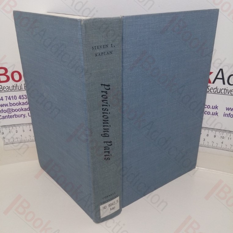 Provisioning Paris: Merchants and Millers in the Grain and Flour Trade During the Eighteenth Century