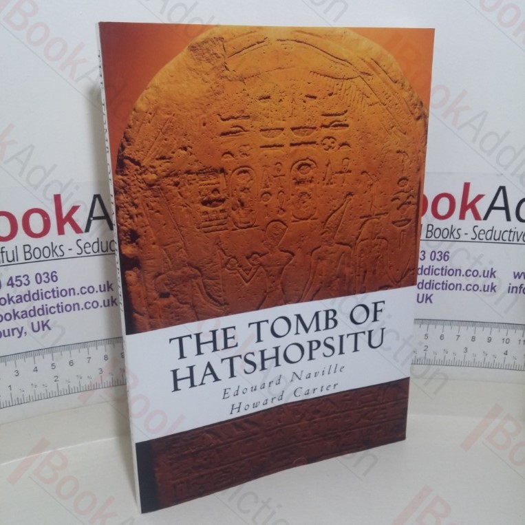 Tomb of Hatshopsitu: The Life and Monuments of the Queen
