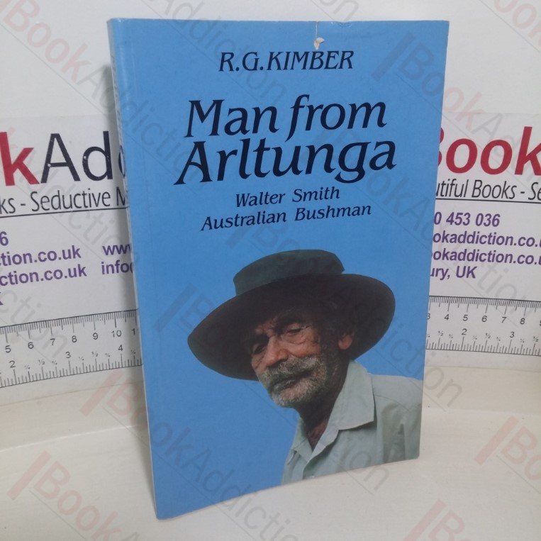 Man from Arltunga: Walter Smith, Australian Bushman (Signed)