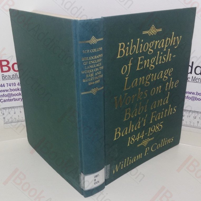 Bibliography of English-language Works on the Bábí and Bahá’í Faiths, 1844-1985