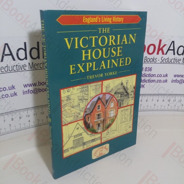 The Victorian House Explained (England’s Living History series)