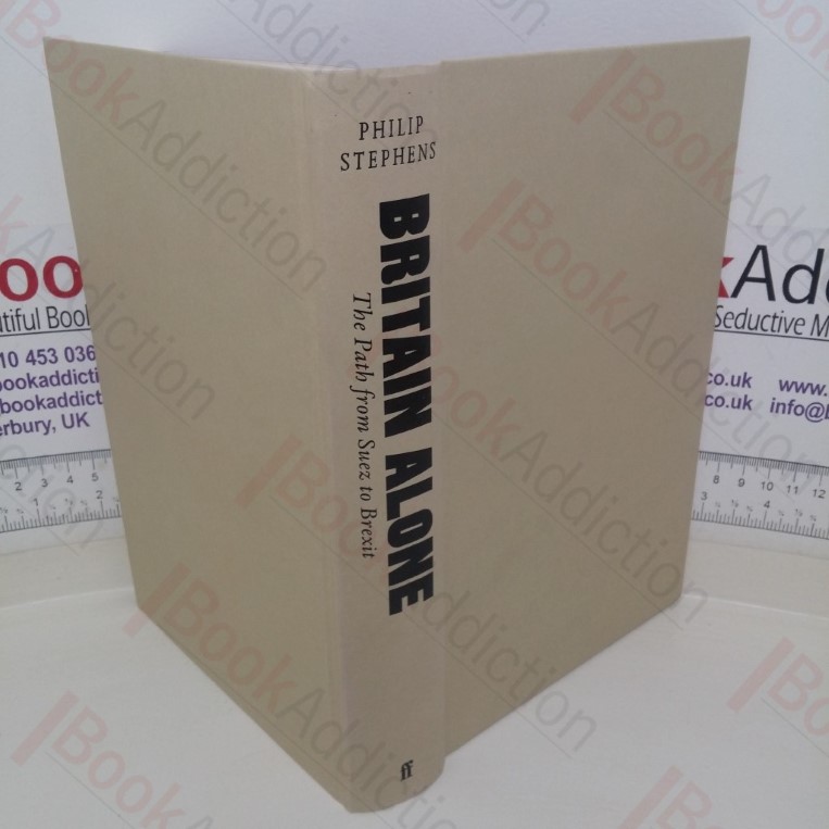 Britain Alone: The Path from Suez to Brexit