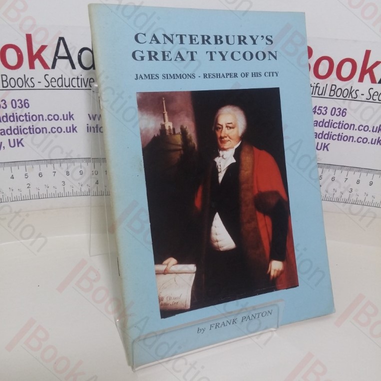 Canterbury’s Great Tycoon: James Simmons, Reshaper of his City (Signed)