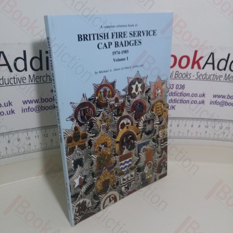 A Complete Reference Book of British Fire Service Cap Badges, 1974-1985 (Volume 1)