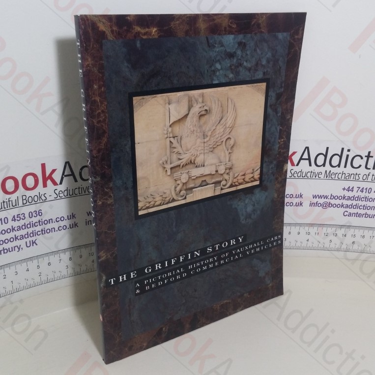 The Griffin Story: A Pictorial History of Vauxhall Cars and Bedford Commercial Vehicles