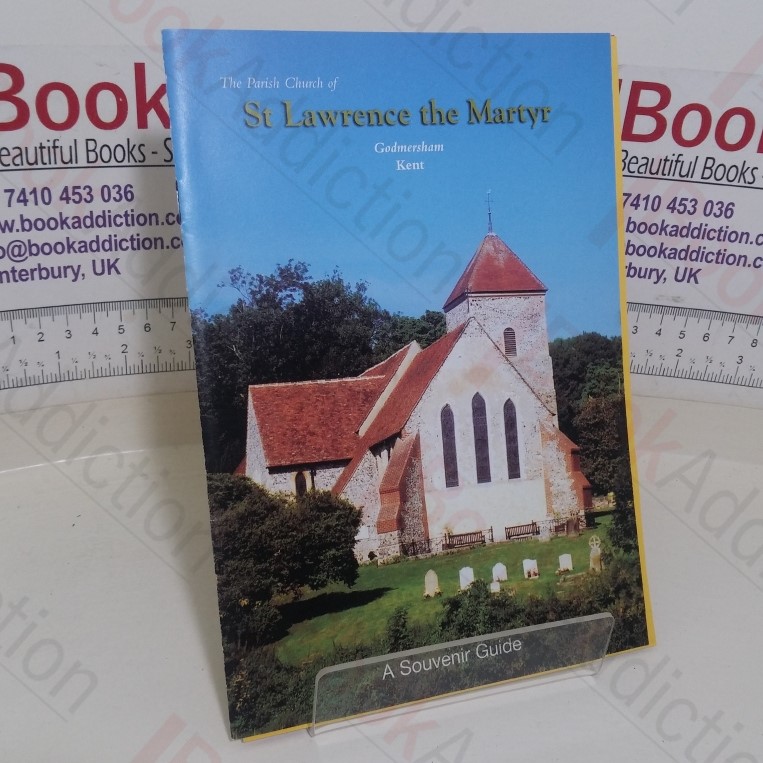 The Parish Church of St Lawrence the Martyr; Godmersham, Kent: A Souvenir Guide