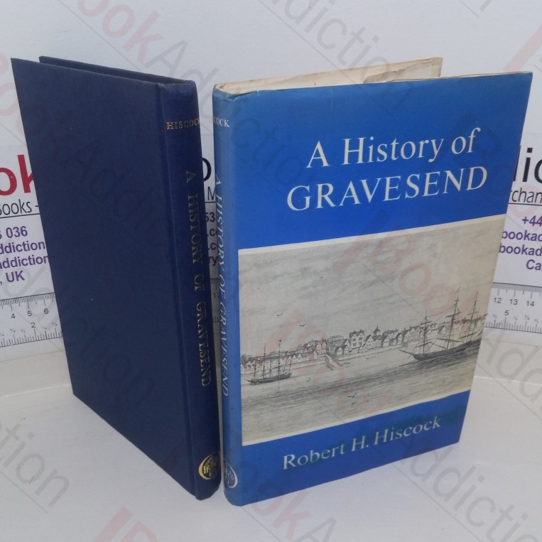 A History of Gravesend, Or a Historical Perambulation of Gravesend and Northfleet