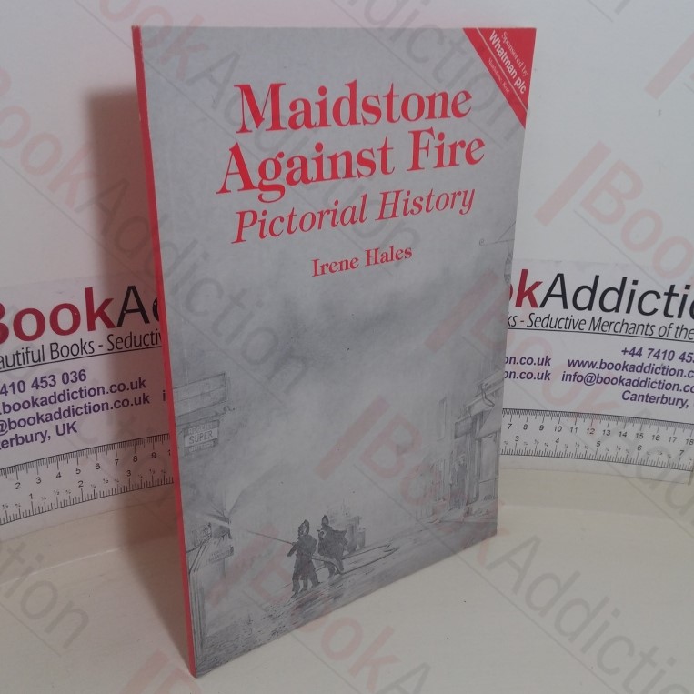 Maidstone Against Fire: A Pictorial History
