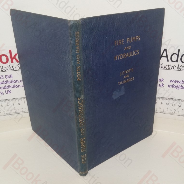 Fire Pumps and Hydraulics: Dealing with the Consruction, Operation and Maintenance of Power-Driven Fire Pumps, includung Reciprocating, Rotary and Centrifugal, with a Clear Explanation of the Hydraulic Principles Involved