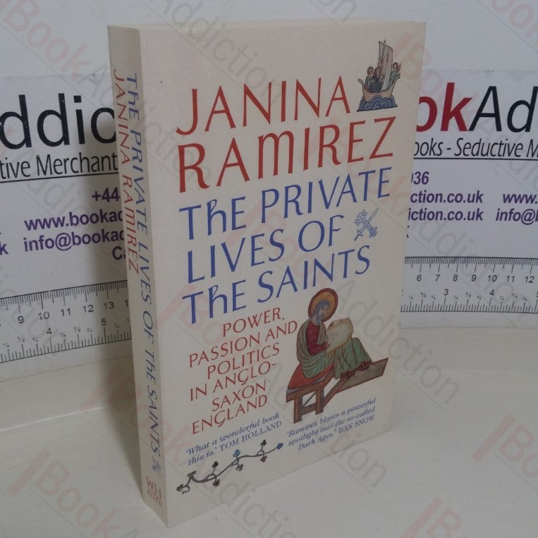 The Private Lives of the Saints: Power, Passion and Politics in Anglo-Saxon England
