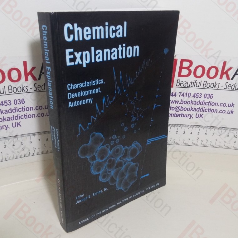 Chemical Explanation: Characteristics, Development, Autonomy (Annals of the New York Academy of Sciences, Volume 988)