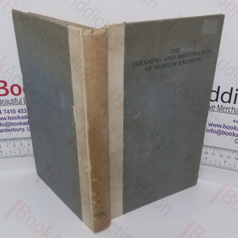 The Cleaning and Restoration of Museum Exhibits (Third Report Upon Investigations Conducted at the British Museum)