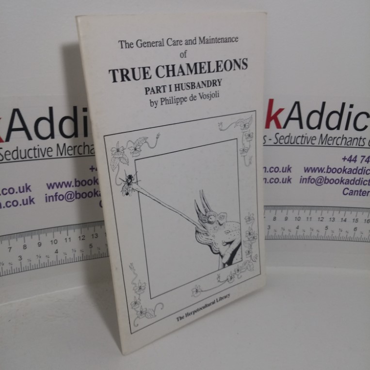 The General Care and Maintenance of True Chameleons: Part 1, Husbandry (The Herpetocultural Library series)