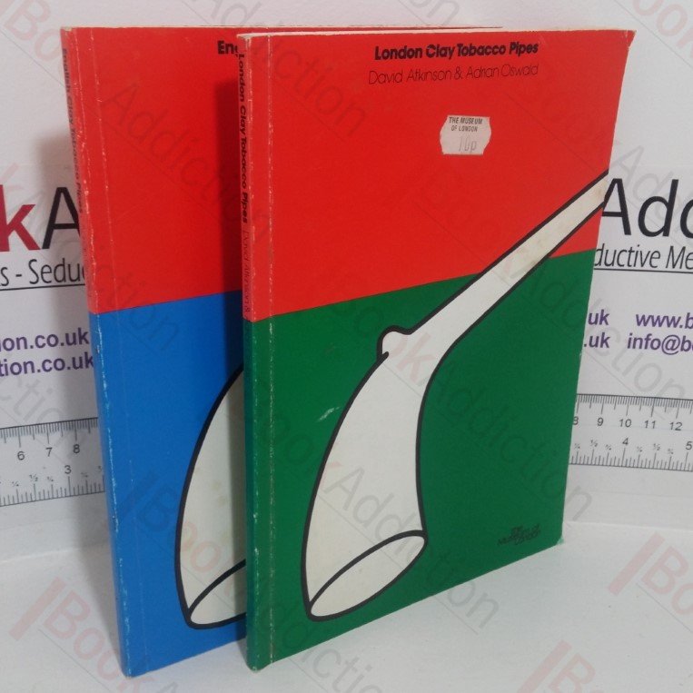 English Clay Tobacco Pipes: The Archaeology and Economic History of English Clay Tobacco Pipes; London Clay Tobacco Pipes (2 volumes)