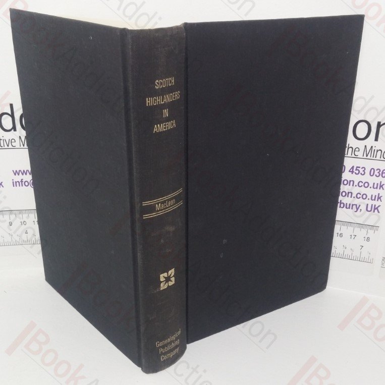 An Historical Account of the Settlements of Scotch Highlanders in America Prior to the Peace of 1783, Together with notices of Highland Regiments and Biographical Sketches