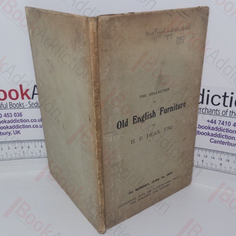 Catalogue of the Highly Important Collection of Old English Furniture, formed by H P Dean of Bridgefoot House (Auction Catalogue, Christies, London, UK, June 1909)