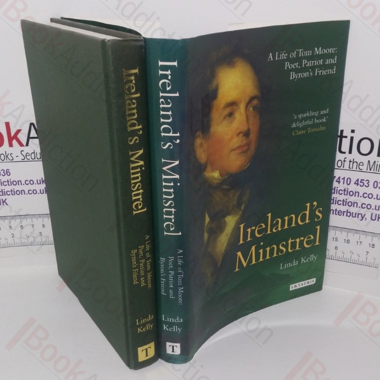 Ireland’s Minstrel: A Life of Tom Moore, Poet, Patriot and Bryon’s Friend  (Signed and Inscribed)