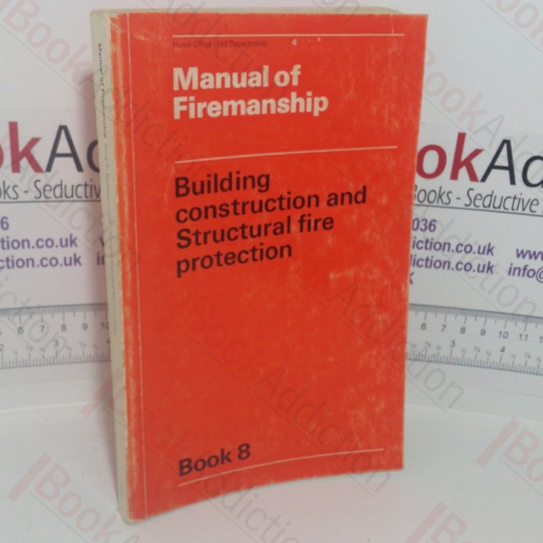 Manual of Firemanship: A Survey of the Science of Fire-fighting – Hand Pumps, Extinguishers and Foam Equipment (Book 3)