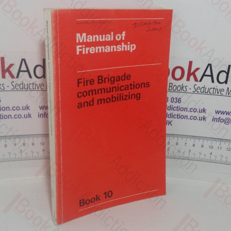 Manual of Firemanship: A Survey of the Science of Fire-fighting – Fire Brigade Communications and Mobilizing