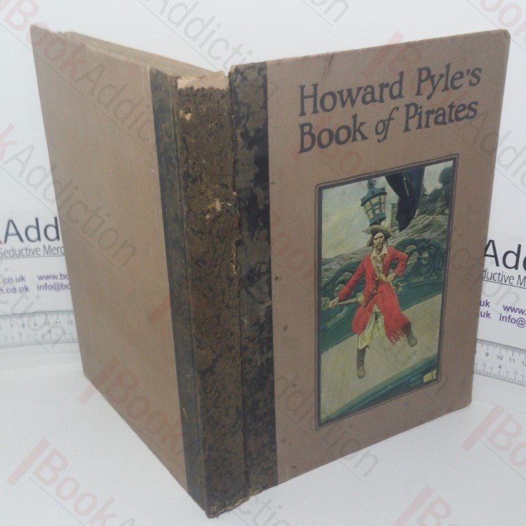 Howard Pyle’s Book of Pirates: Fiction, Fact & Fancy Concerning the Buccaneers & Marooners of the Spanish Main