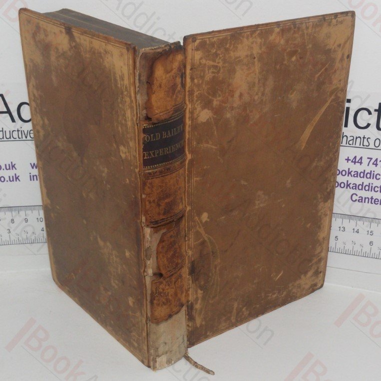 Old Bailey Experience: Criminal Jurisprudence and the Actual Working of Our Penal Code of Laws, Also An Essay on Prison Discipline, to Which is Added a History of Crimes Committed by Offenders in the Present Day