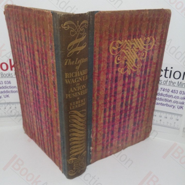 The Letters of Richard Wagner to Anton Pusinelli