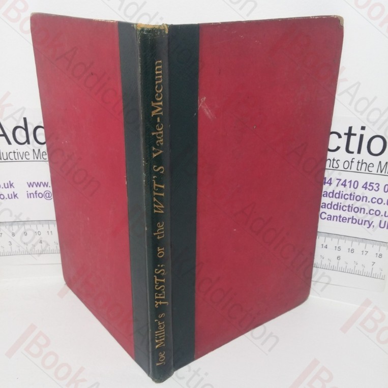Joe Miller’s Jests: or, The Wits Vade-Mecum; Being A Collection of the Most Brilliant Jests; the Politest Repartees; the Most Elegant Bons Mots, and Most Pleasant Short Stories in the English Language