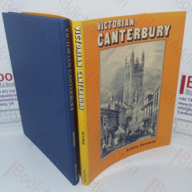 Victorian Canterbury: A Close Look at Day-to-day Life in the Cathedral City, 1837-1901 (Yesterday’s Town Books series)