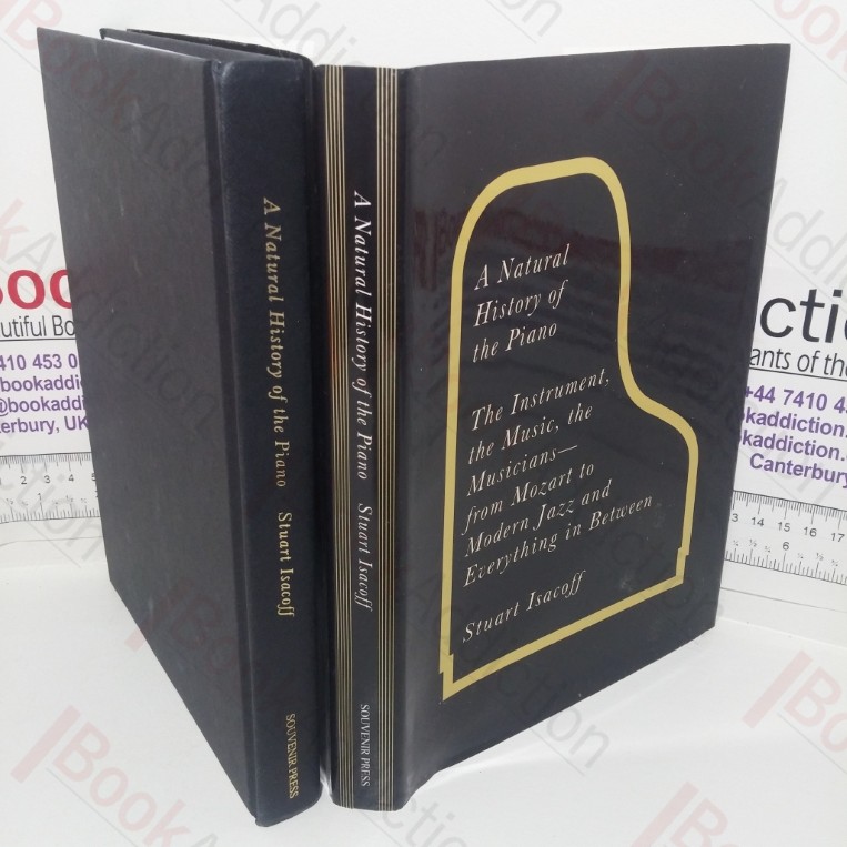 A Natural History of the Piano: The Instrument, the Music, the Musicians – From Mozart to Modern Jazz and Everything in Between