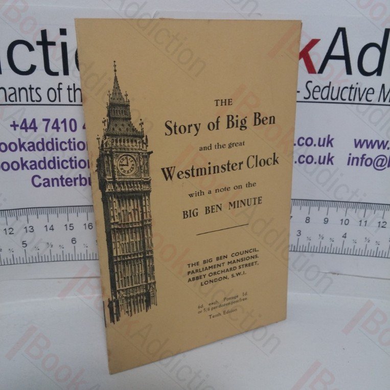 The Story of Big Ben and the Great Westminster Clock with a Note on the Big Ben Minute