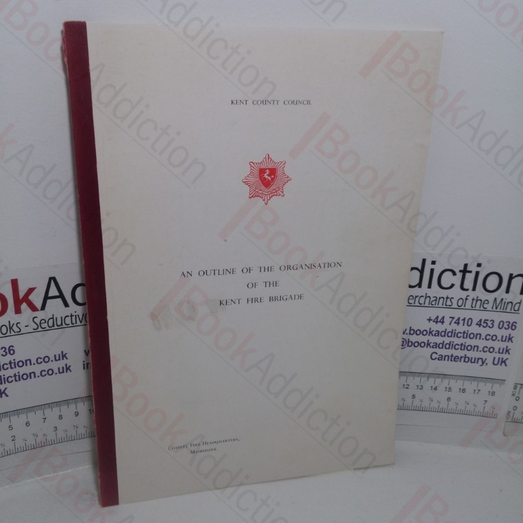 An Outline of the Organisation of the Kent Fire Brigade