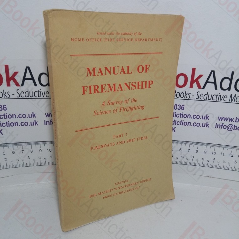 Manual of Firemanship: A Survey of the Science of Fire-fighting, Part 7 – Fire Boats and Fire Ships