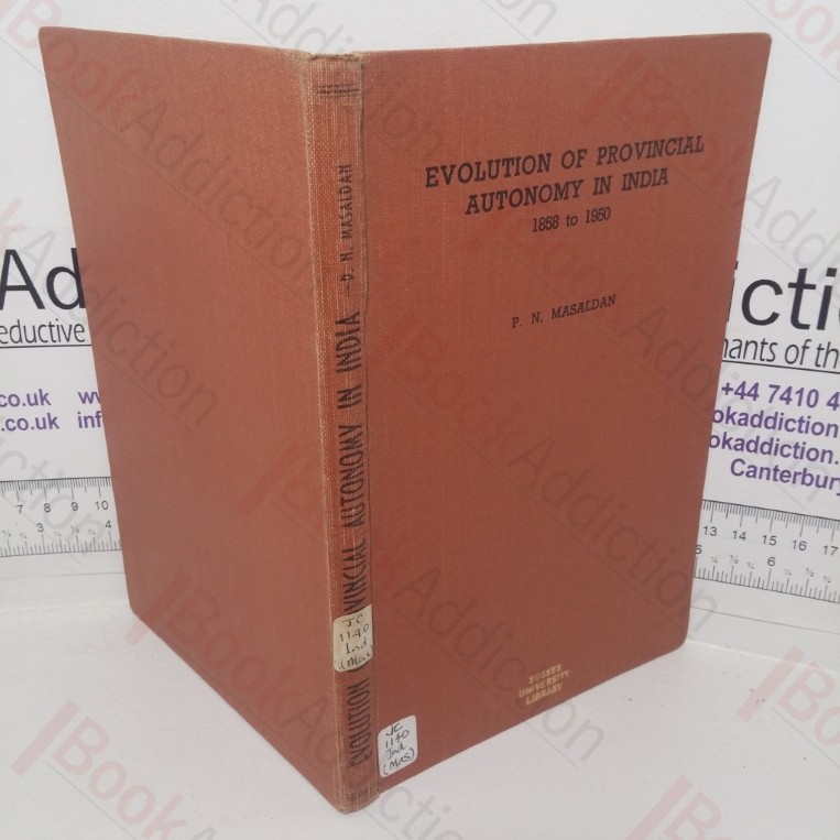 The Evolution of Provincial Autonomy in India, 1858-1950, With Special Reference to Uttar Pradesh
