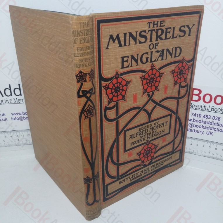 The Minstrelsy of England: A Collection of 200 English Songs with Their Melodies, Popular from the 16th Century to the Middle of the 18th Century