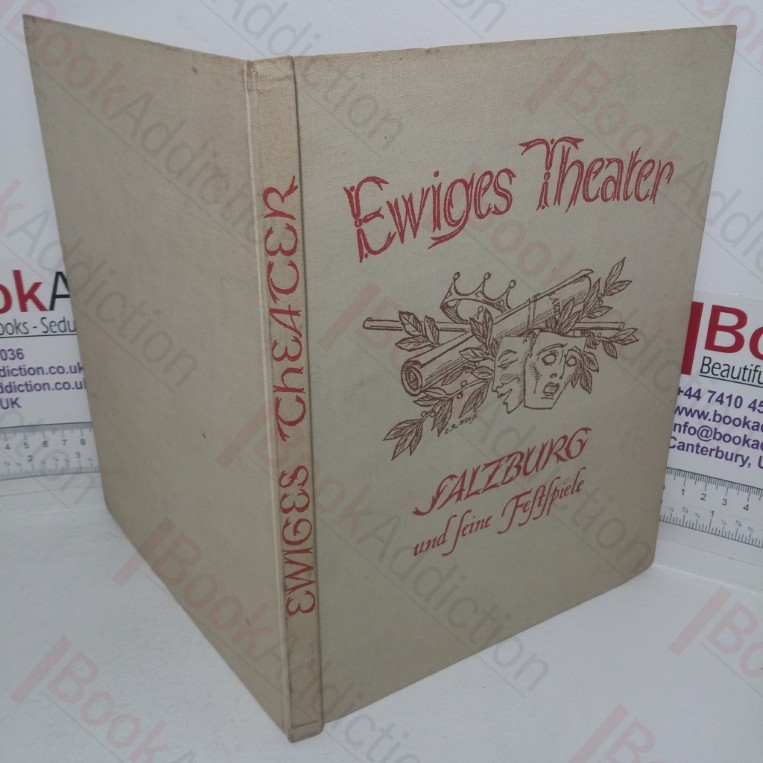 Ewiges Theater: Salzburg und Seine Festspiele