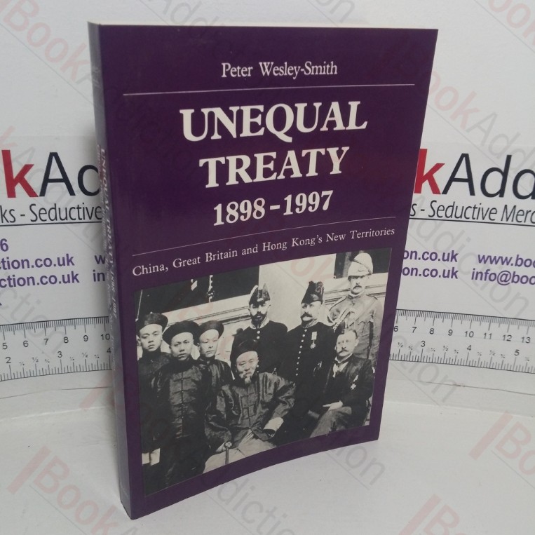 Unequal Treaty, 1898-1997: China, Great Britain, and Hong Kong’s New Territories (East Asian Historical Monographs series)