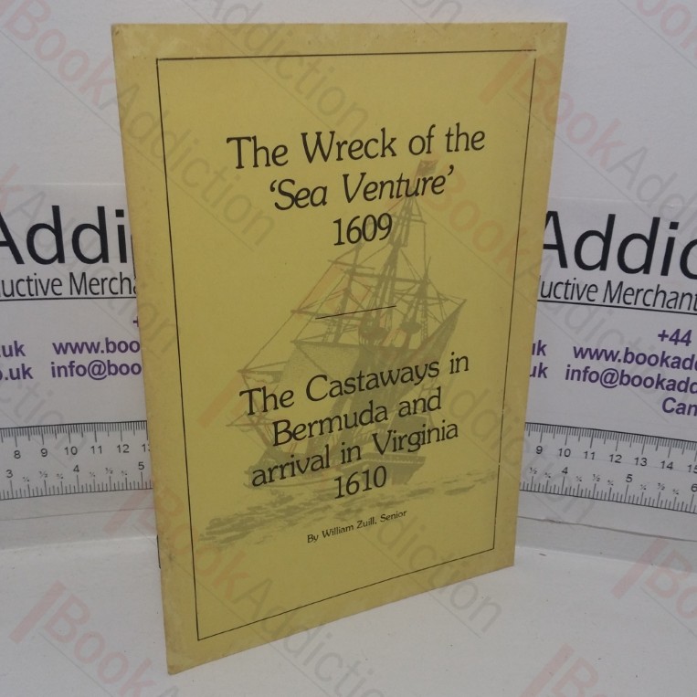 The Wreck of the ‘Sea Venture’, 1609: The Castaways in Bermuda and Arrival in Virginia, 1610