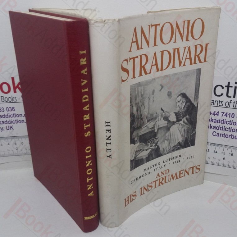 Antonio Stradivari: Master Luthier, Cremona, Italy, 1644-1737 –  His Life and Instruments