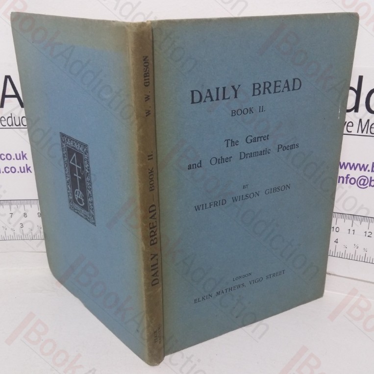 Daily Bread Book II: The Garret and Other Dramatic Poems