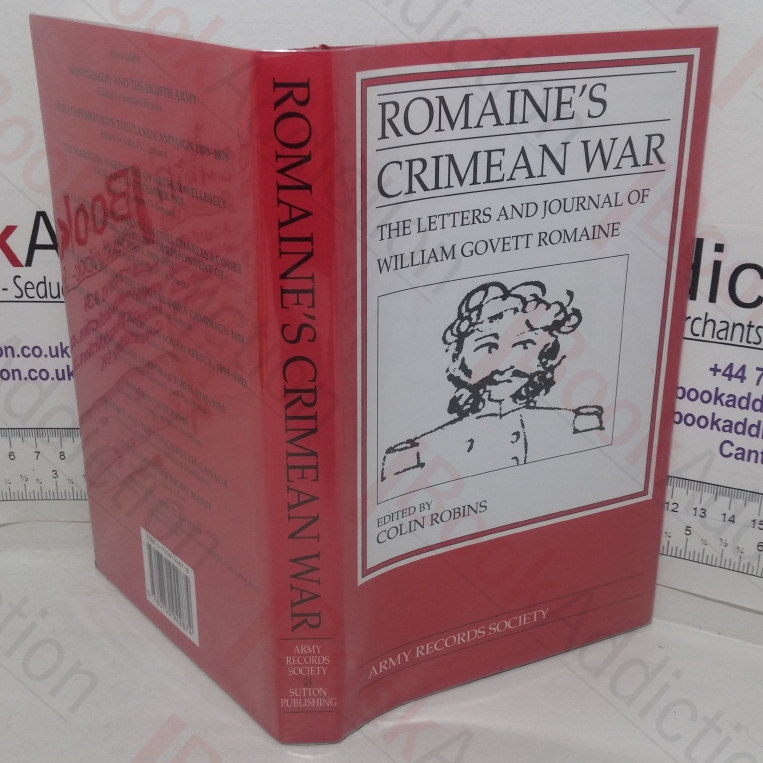 Romaine’s Crimean War: The Letters and Journal of William Govett Romaine (Publications of the Army Records Society, No. 24)